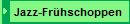 Jazz-Fr�hschoppen